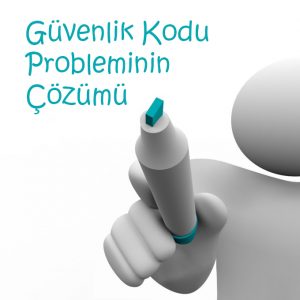 Güvenlik Kodu Problem Çözümü Güvenlik Kodu Problem Çözümü