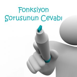 Fonksiyon Sorusunun Cevabı